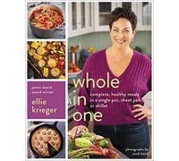 Whole in One: Complete, Healthy Meals in a Single Pot, Sheet, Pan, or Skillet
