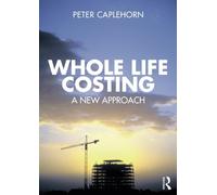 Whole Life Costing: A New Approach