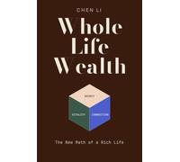 Whole Life Wealth: The New Math of a Rich Life