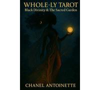 Whole-ly Tarot: Black Divinity & The Sacred Garden