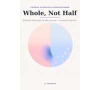 Whole, Not Half: A Bisexual & Pansexual Affirmation Journal - Prompts & Affirmations to Embrace Every Part of Who You Are