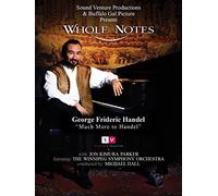 Whole Notes: George Frideric Handel "Much More to Handel"