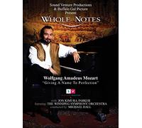 Whole Notes: Wolfgang Amadeus Mozart "Giving A Name To Perfection"