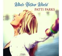 Patti Parks - Whole Nother World