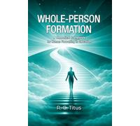 Whole-Person Formation: A Theoretical Framework for Human Flourishing in Education