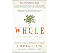 Whole: Rethinking the Science of Nutrition