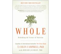 Whole : Rethinking the Science of Nutrition