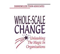 Whole-Scale Change: Unleashing the Magic in Organizations (AGENCY/DISTRIBUTED)