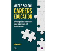 Whole-School Careers Education: Leveraging Careers Provision for School Improvement and Student Outcomes
