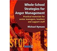 Whole-School Strategies for Anger Management: Practical Materials for Senior Managers, Teachers and Support Staff