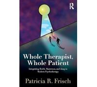 Whole Therapist, Whole Patient: Integrating Reich, Masterson, and Jung in Modern Psychotherapy