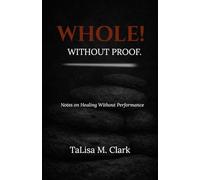 Whole! Without Proof: Notes on Healing Without Performance.