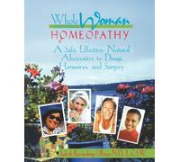 Whole Woman Homeopathy: A Safe, Effective, Natural Alternative to Drugs, Hormones and Surgery
