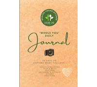 'Whole You' Daily Journal: 30 Days to Capture What You Love