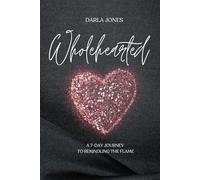 WHOLEHEARTED: A 7-Day Journey to Rekindling the Flame
