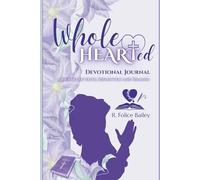 WholeHEARTed Devotional Journal: A Journey of Faith, Reflection and Healing