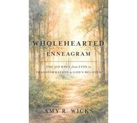 Wholehearted Enneagram: The Journey From Type to Transformation as God's Beloved