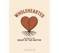 Wholehearted: Getting to the Heart of the Matter | Marriage Retreat 2025