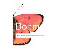 Wholeness and the Implicate Order: (Routledge Classics)