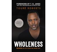Wholeness – Winning in Life from the Inside Out – Harper Collins Publishers