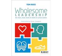 Wholesome Leadership: The Heart, Head, Hands & Health of School Leaders: Being authentic in self, school and system