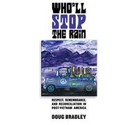 Who'll Stop the Rain: Respect, Remembrance, and Reconciliation in Post-Vietnam America