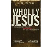 Wholly Jesus: His Surprising Approach to Wholeness and Why It Matters Today