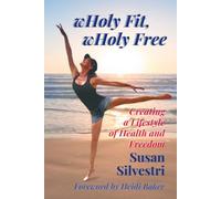 wHoly Fit, wHoly Free: Creating a Lifestyle of Health and Freedom