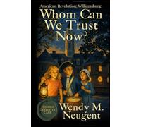 Whom Can We Trust Now?: American Revolution: Williamsburg: 5 (The History Detective Club)
