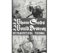 Whom Gods Would Destroy, Part I: The Architects of Hell
