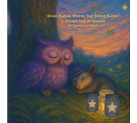 Whoo Knows Where The Stars Sleep?: A Bedtime Tale of Wonder