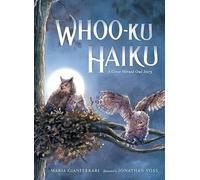 Whoo-Ku Haiku: A Great Horned Owl Story