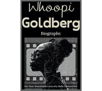 Whoopi Goldberg Biography: The Many Remarkable Faces of a Multi-Talented Star
