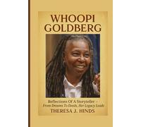 WHOOPI GOLDBERG: Reflections Of A Storyteller - From Dreams To Deeds, Her Legacy Leads