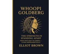 WHOOPI GOLDBERG: The Strength In Standing Apart From Spotlight To Cinema - Living Unapologetically