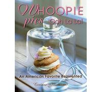 Whoopie Pies Ooh La La!: An American Favorite Reinvented