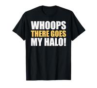 Whoops, There Goes My Halo! - Funny Saying Sarcastic T-Shirt
