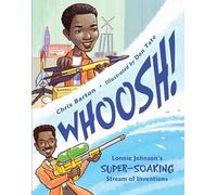 Whoosh!: Lonnie Johnson's Super-Soaking Stream of Inventions