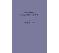 Whoraxia, Lilac and Leonine: Interdisciplinary Meditations and Diatribes upon human sexuality & etc. from an Anthropological and historic perspective; ... and emancipation for wanting adults.