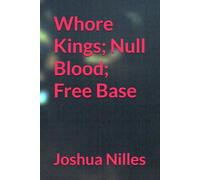 Whore Kings; Null Blood; Free Base
