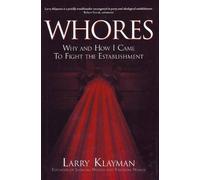 [Whores: Why and How I Came to Fight the Establishment] (By: Larry Klayman) [published: October, 2009]