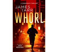 Whorl : A Gripping Conspiracy Thriller