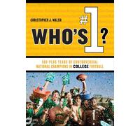 Who's #1?: 100-Plus Years of Controversial National Champions in College Football