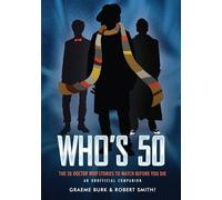 Who's 50 : 50 Doctor Who Stories To Watch Before You Die - An Unofficial Companion
