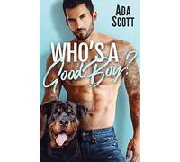 Who's a Good Boy?: A Bad Boy Second Chance Romance: 1 (Dog in This Fight)