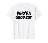 Who's A Good BOY (Black Text) T-Shirt