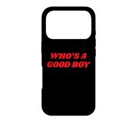 Who's A Good Boy - Funny Sarcastic Twink Slogan LGBTQ Kink Case for iPhone 17 Pro