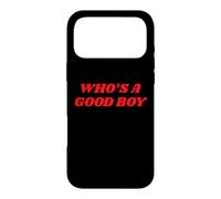 Who's A Good Boy - Funny Sarcastic Twink Slogan LGBTQ Kink Case for iPhone 17 Pro Max