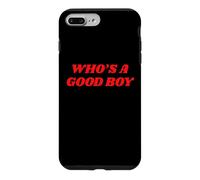 Who's A Good Boy - Funny Sarcastic Twink Slogan LGBTQ Kink Case for iPhone 7 Plus/8 Plus