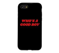Who's A Good Boy - Funny Sarcastic Twink Slogan LGBTQ Kink Case for iPhone SE (2020) / 7/8